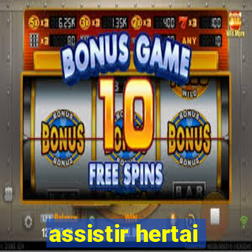 assistir hertai